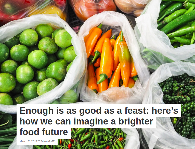 Enough is as good as a feast: here’s how we can imagine a brighter food future